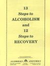 13 Steps to Alcoholism and 12 Steps to Recovery